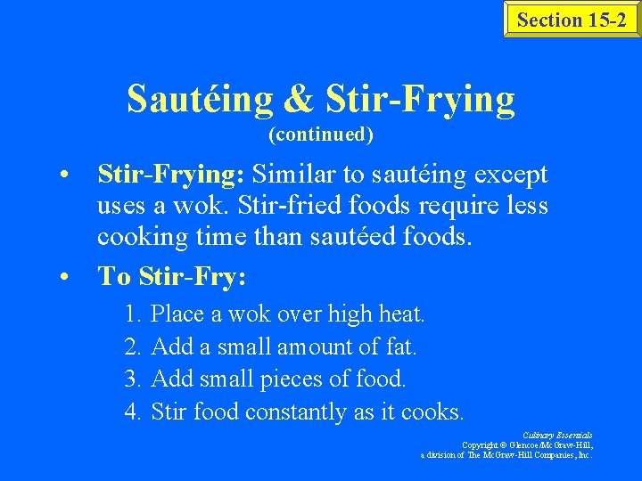 Section 15 -2 Sautéing & Stir-Frying (continued) • Stir-Frying: Similar to sautéing except uses