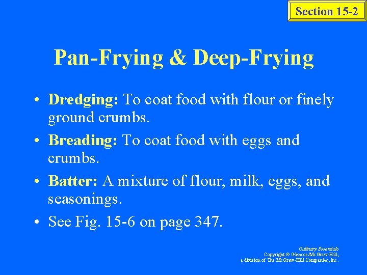 Section 15 -2 Pan-Frying & Deep-Frying • Dredging: To coat food with flour or