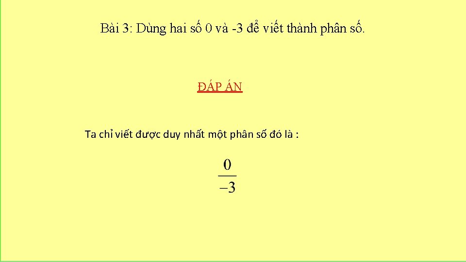 Bài 3: Dùng hai số 0 và -3 để viết thành phân số. ĐÁP