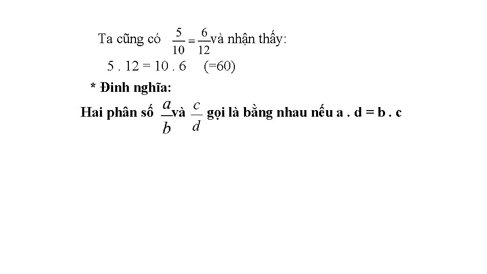 Ta cũng có và nhận thấy: 5. 12 = 10. 6 (=60) * Đinh