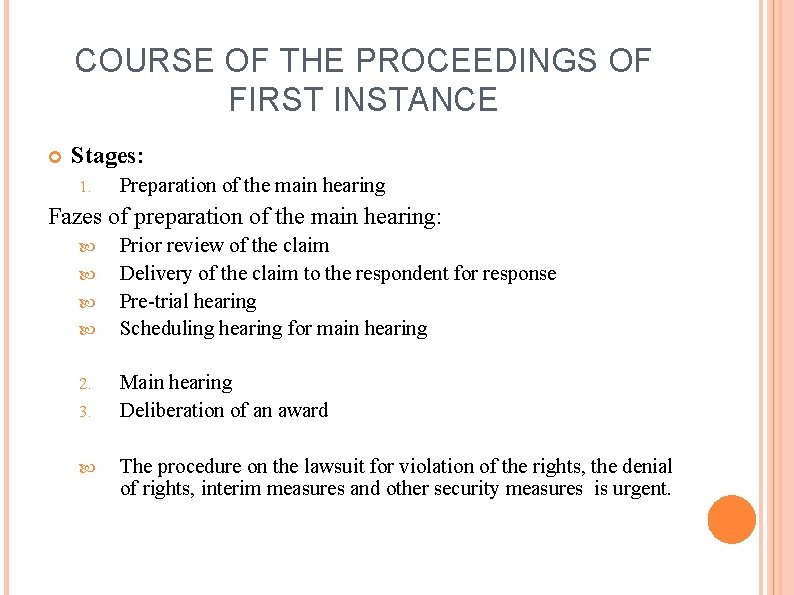 COURSE OF THE PROCEEDINGS OF FIRST INSTANCE Stages: 1. Preparation of the main hearing