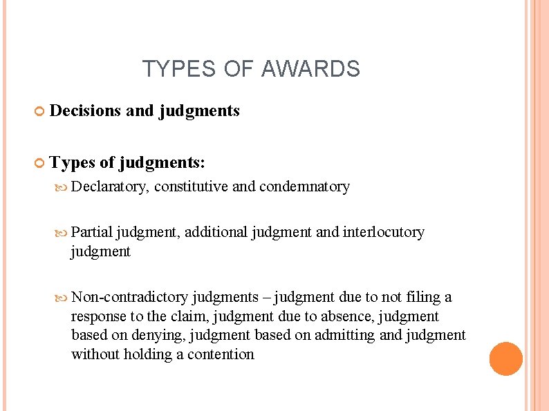 TYPES OF AWARDS Decisions and judgments Types of judgments: Declaratory, constitutive and condemnatory Partial