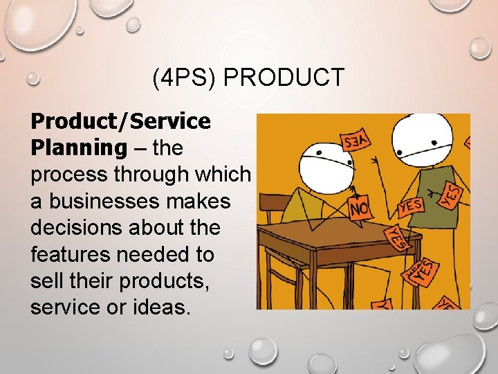(4 PS) PRODUCT Product/Service Planning – the process through which a businesses makes decisions