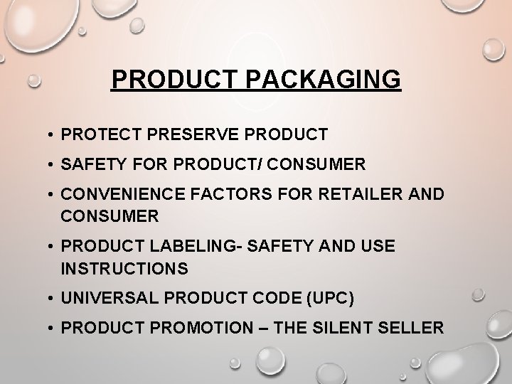 PRODUCT PACKAGING • PROTECT PRESERVE PRODUCT • SAFETY FOR PRODUCT/ CONSUMER • CONVENIENCE FACTORS
