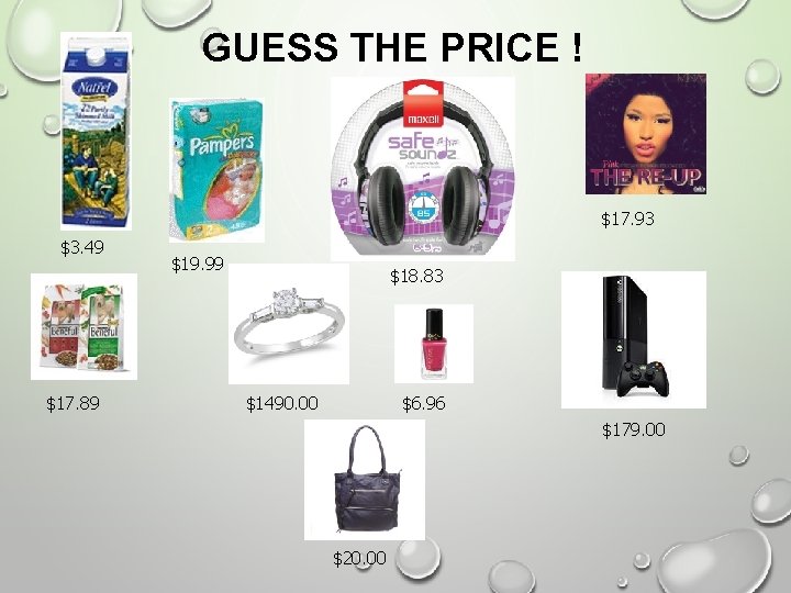 GUESS THE PRICE ! $17. 93 $3. 49 $17. 89 $19. 99 $18. 83