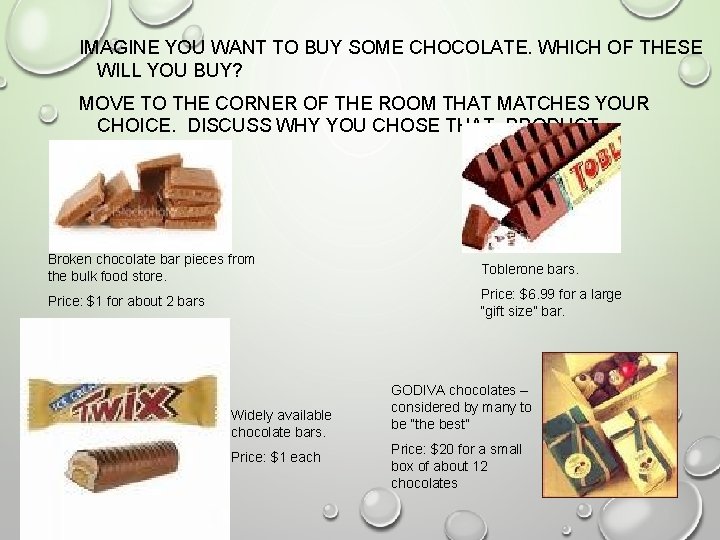 IMAGINE YOU WANT TO BUY SOME CHOCOLATE. WHICH OF THESE WILL YOU BUY? MOVE