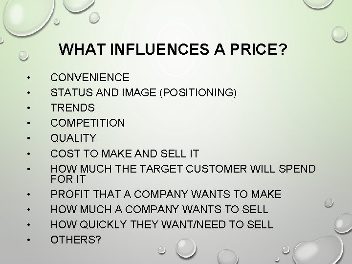 WHAT INFLUENCES A PRICE? • • • CONVENIENCE STATUS AND IMAGE (POSITIONING) TRENDS COMPETITION