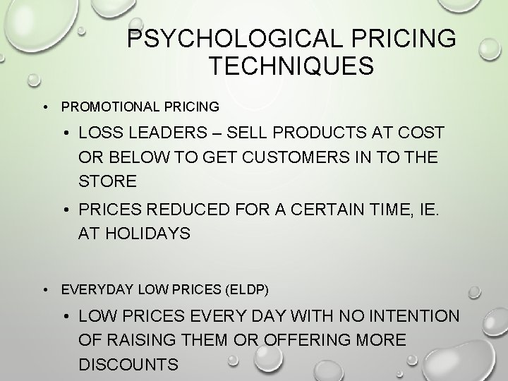 PSYCHOLOGICAL PRICING TECHNIQUES • PROMOTIONAL PRICING • LOSS LEADERS – SELL PRODUCTS AT COST