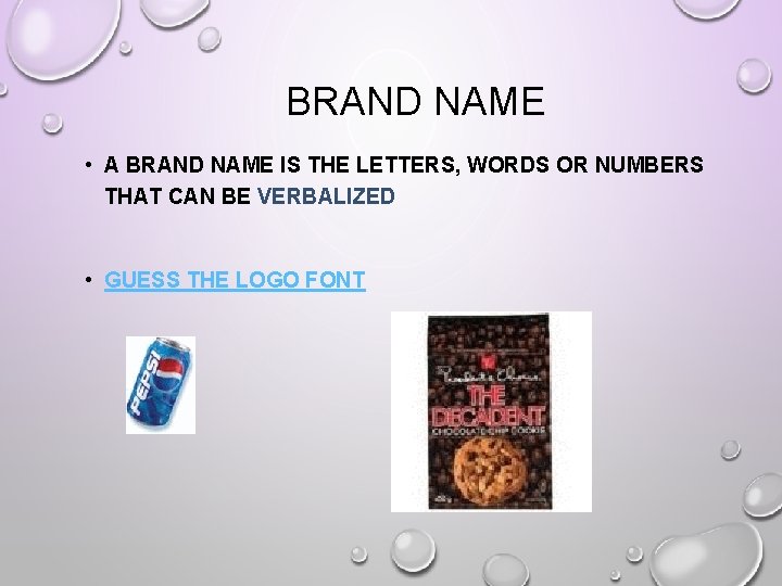 BRAND NAME • A BRAND NAME IS THE LETTERS, WORDS OR NUMBERS THAT CAN