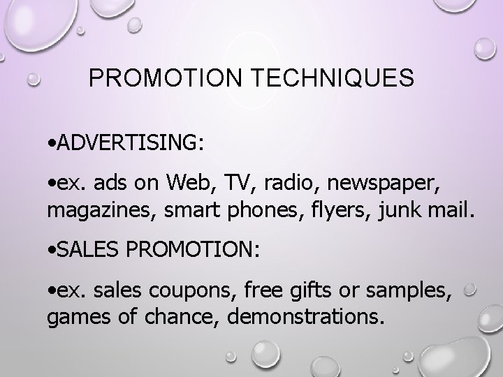 PROMOTION TECHNIQUES • ADVERTISING: • ex. ads on Web, TV, radio, newspaper, magazines, smart