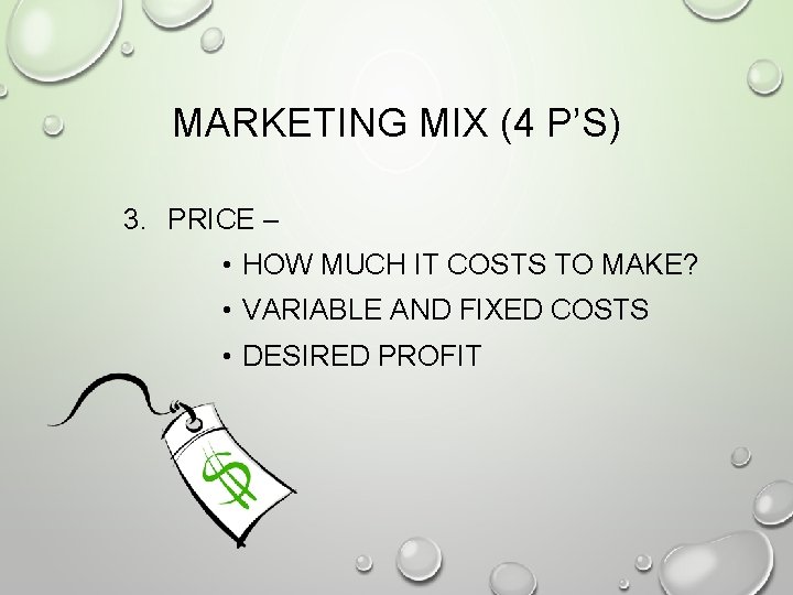 MARKETING MIX (4 P’S) 3. PRICE – • HOW MUCH IT COSTS TO MAKE?