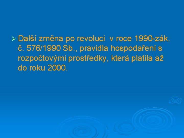 Ø Další změna po revoluci v roce 1990 -zák. č. 576/1990 Sb. , pravidla