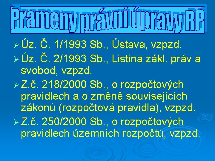 Ø Úz. Č. 1/1993 Sb. , Ústava, vzpzd. Ø Úz. Č. 2/1993 Sb. ,