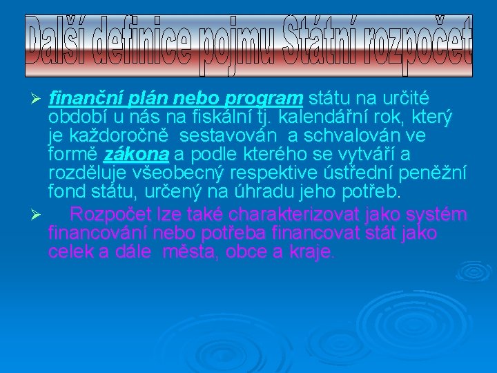 finanční plán nebo program státu na určité období u nás na fiskální tj. kalendářní