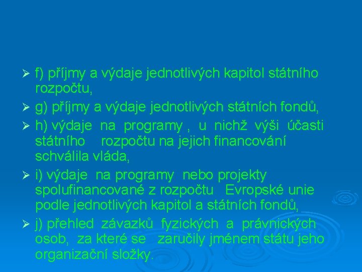 f) příjmy a výdaje jednotlivých kapitol státního rozpočtu, Ø g) příjmy a výdaje jednotlivých