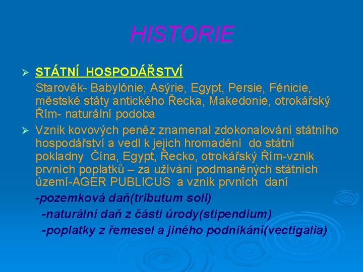 HISTORIE STÁTNÍ HOSPODÁŘSTVÍ Starověk- Babylónie, Asýrie, Egypt, Persie, Fénicie, městské státy antického Řecka, Makedonie,