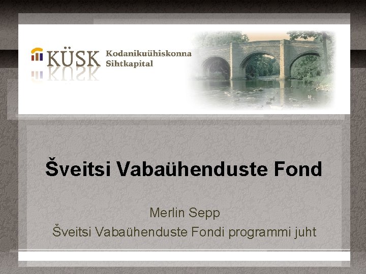 Šveitsi Vabaühenduste Fond Merlin Sepp Šveitsi Vabaühenduste Fondi programmi juht 