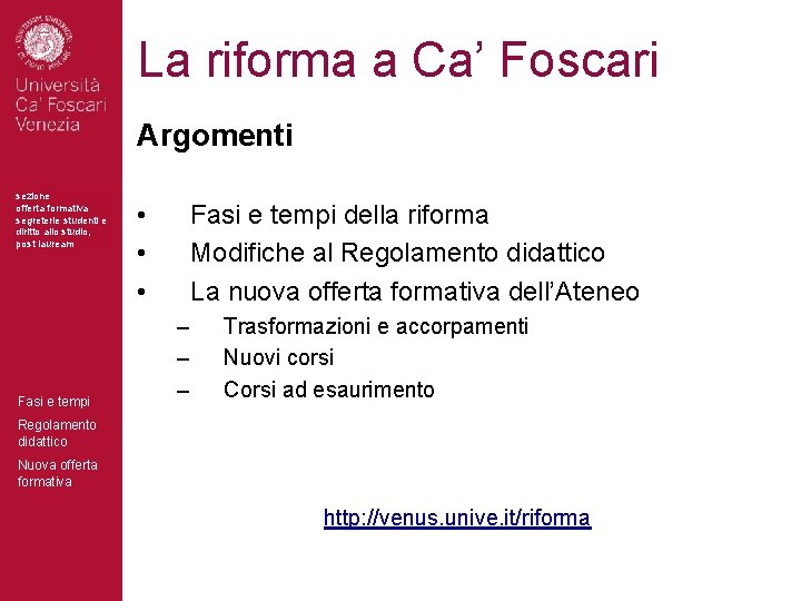 La riforma a Ca’ Foscari Argomenti sezione offerta formativa segreterie studenti e diritto allo