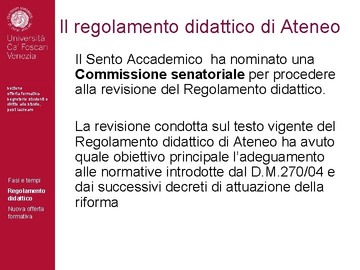 Il regolamento didattico di Ateneo sezione offerta formativa segreterie studenti e diritto allo studio,