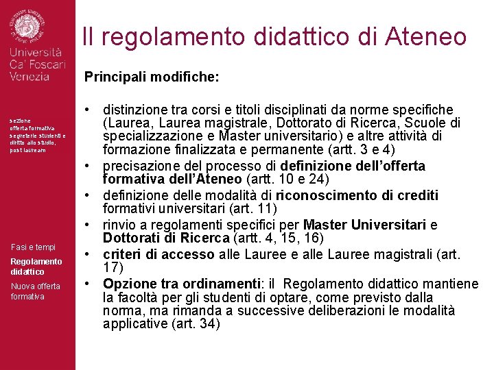 Il regolamento didattico di Ateneo Principali modifiche: sezione offerta formativa segreterie studenti e diritto