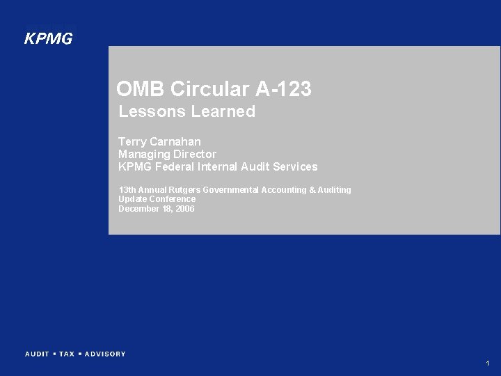 OMB Circular A-123 Lessons Learned Terry Carnahan Managing Director KPMG Federal Internal Audit Services