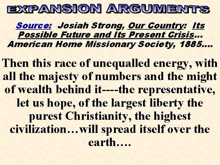 Source: Josiah Strong, Our Country: Its Possible Future and Its Present Crisis… American Home