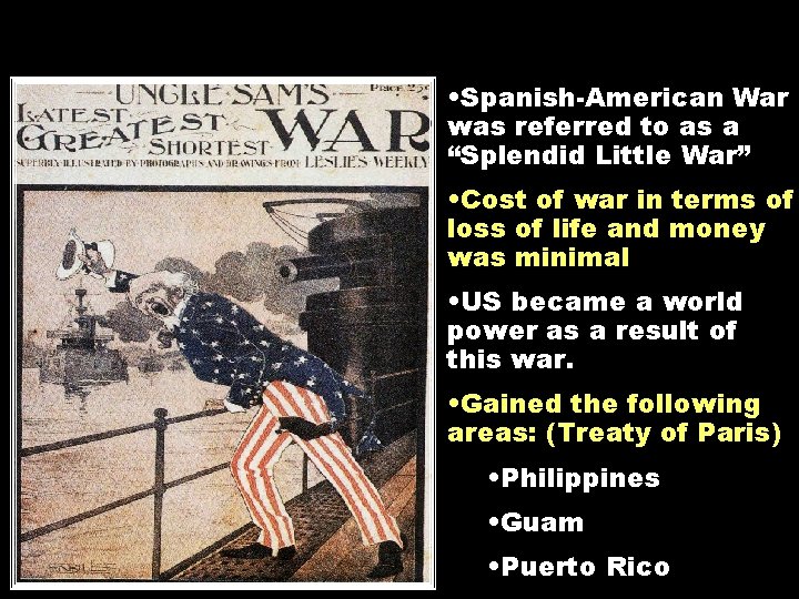  • Spanish-American War was referred to as a “Splendid Little War” • Cost