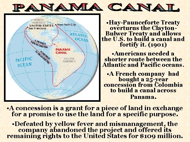  • Hay-Paunceforte Treaty overturns the Clayton. Bulwer Treaty and allows the U. S.