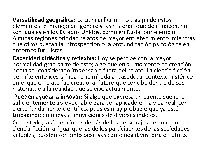 Versatilidad geográfica: La ciencia ficción no escapa de estos elementos; el manejo del género