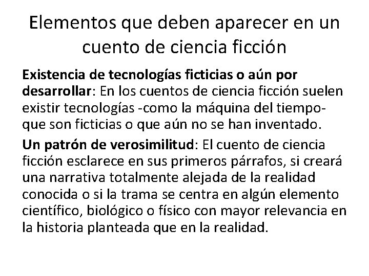 Elementos que deben aparecer en un cuento de ciencia ficción Existencia de tecnologías ficticias