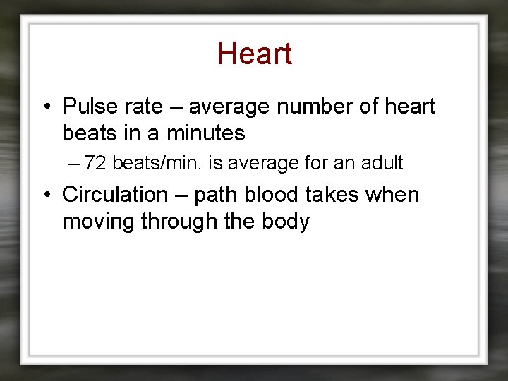 Heart • Pulse rate – average number of heart beats in a minutes –