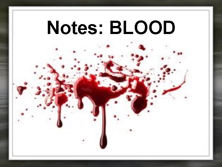 Notes: BLOOD 