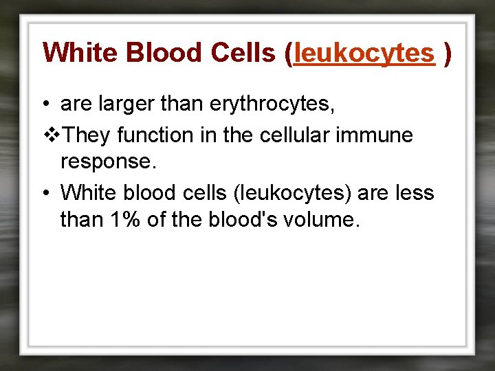 White Blood Cells (leukocytes ) • are larger than erythrocytes, v. They function in