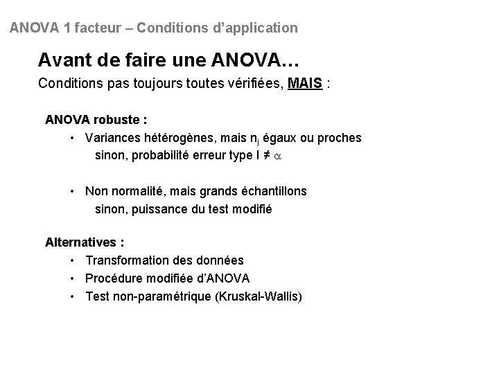ANOVA 1 facteur – Conditions d’application Avant de faire une ANOVA… Conditions pas toujours