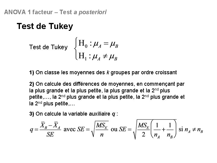 ANOVA 1 facteur – Test a posteriori Test de Tukey 1) On classe les