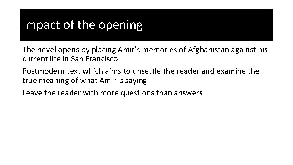 Impact of the opening The novel opens by placing Amir’s memories of Afghanistan against