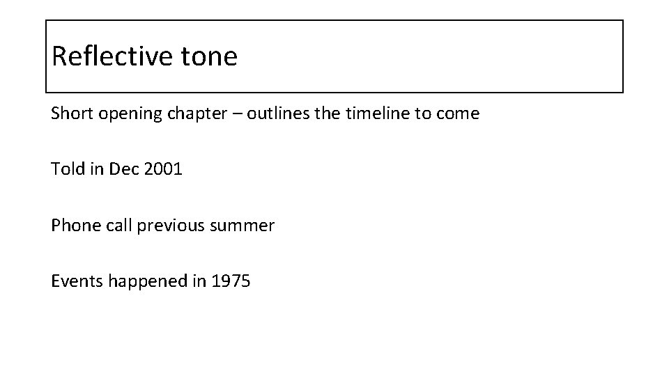 Reflective tone Short opening chapter – outlines the timeline to come Told in Dec