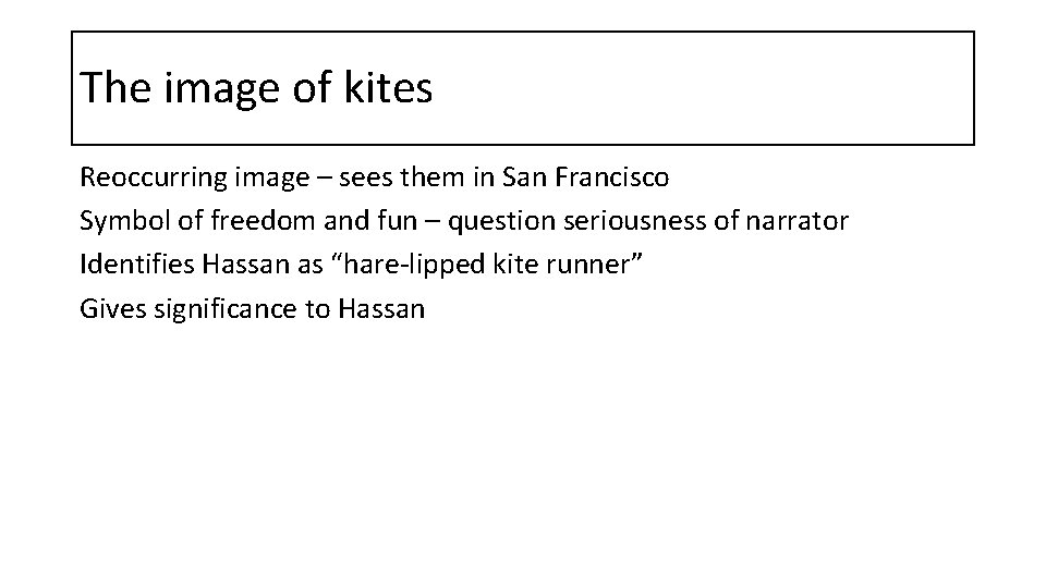 The image of kites Reoccurring image – sees them in San Francisco Symbol of