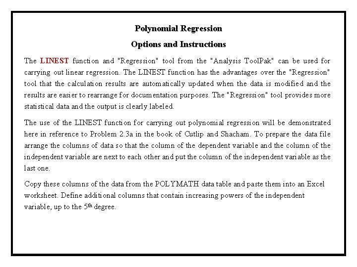 Polynomial Regression Options and Instructions The LINEST function and "Regression" tool from the "Analysis