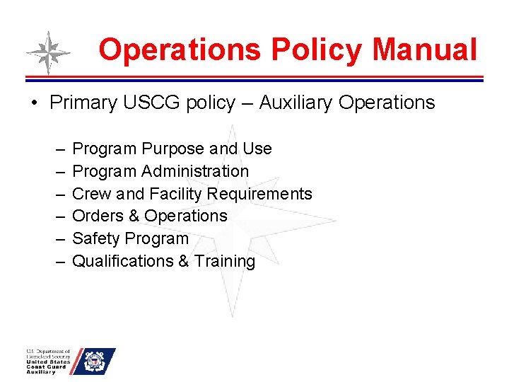 Operations Policy Manual • Primary USCG policy – Auxiliary Operations – – – Program