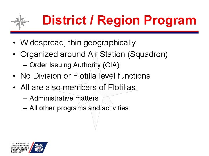 District / Region Program • Widespread, thin geographically • Organized around Air Station (Squadron)