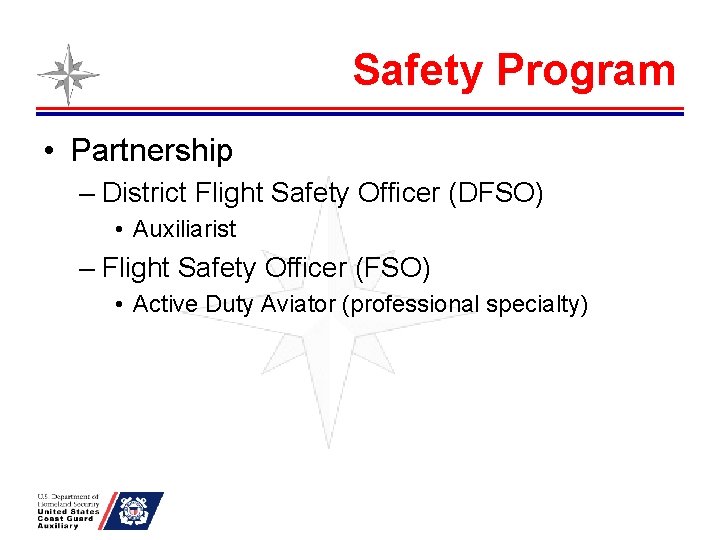 Safety Program • Partnership – District Flight Safety Officer (DFSO) • Auxiliarist – Flight