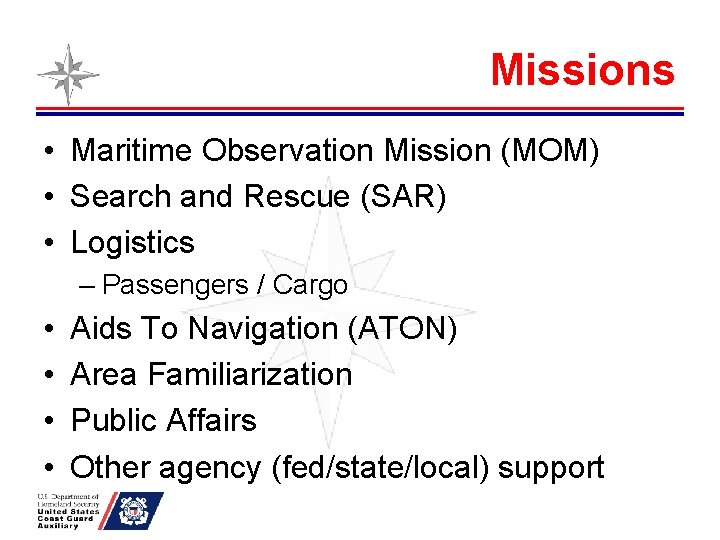 Missions • Maritime Observation Mission (MOM) • Search and Rescue (SAR) • Logistics –