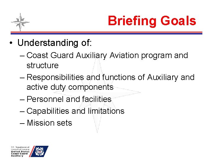 Briefing Goals • Understanding of: – Coast Guard Auxiliary Aviation program and structure –