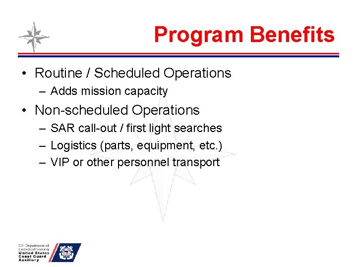 Program Benefits • Routine / Scheduled Operations – Adds mission capacity • Non-scheduled Operations