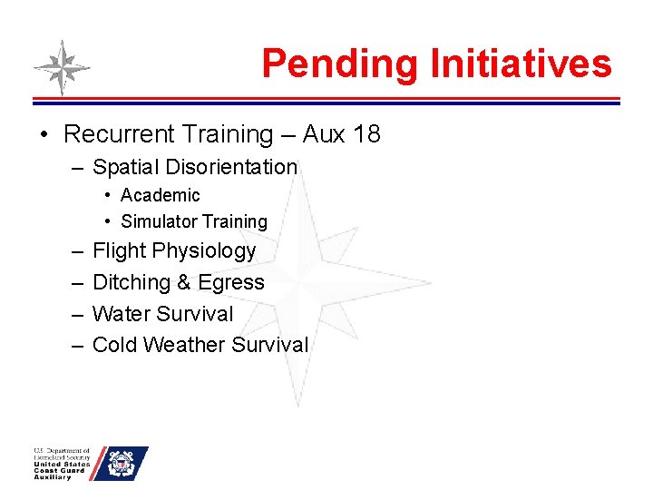 Pending Initiatives • Recurrent Training – Aux 18 – Spatial Disorientation • Academic •