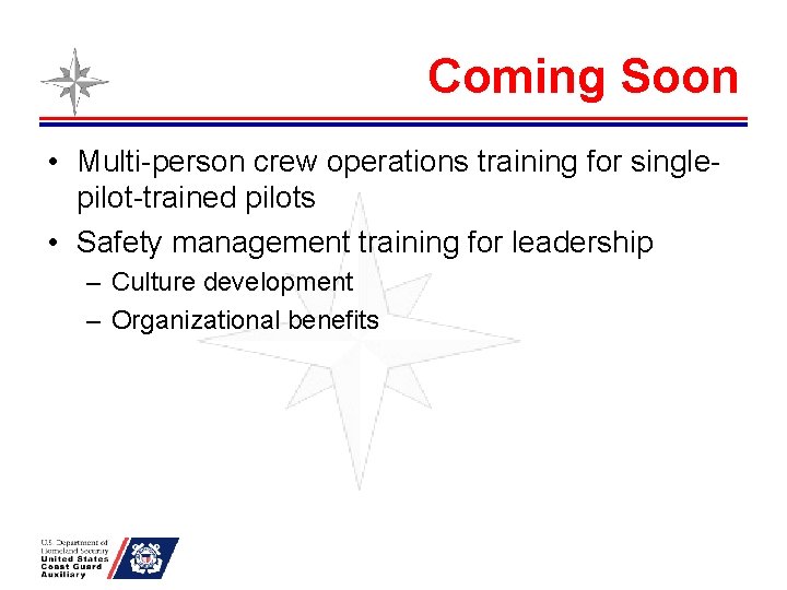 Coming Soon • Multi-person crew operations training for singlepilot-trained pilots • Safety management training