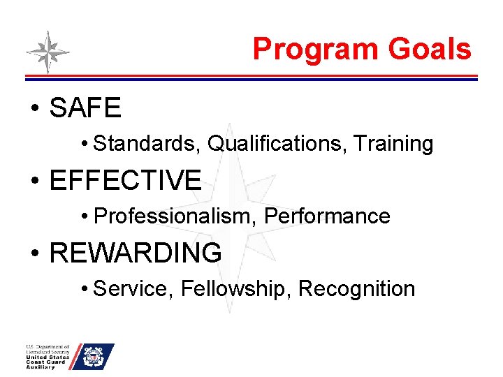 Program Goals • SAFE • Standards, Qualifications, Training • EFFECTIVE • Professionalism, Performance •