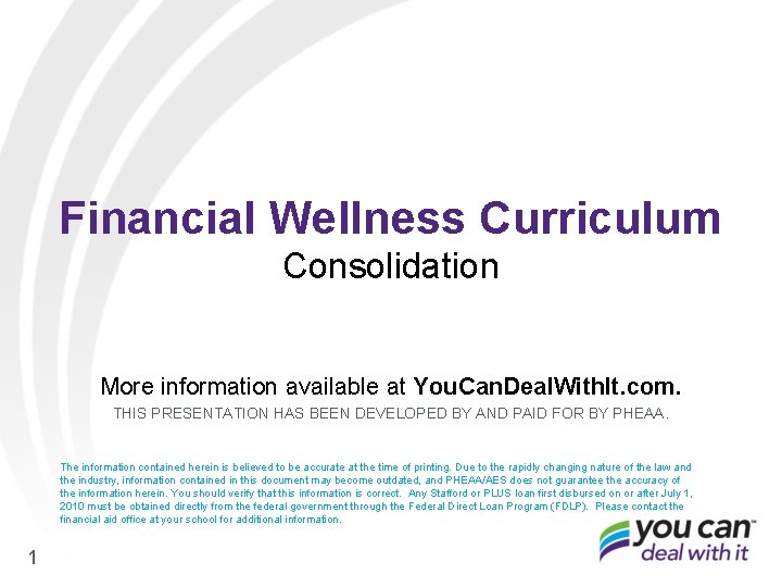 Financial Wellness Curriculum Consolidation More information available at You. Can. Deal. With. It. com.