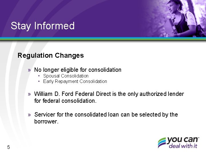 Stay Informed Regulation Changes » No longer eligible for consolidation • Spousal Consolidation •